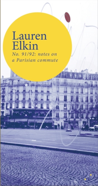 No. 91/92: notes on a Parisian commute, Paperback / softback Book