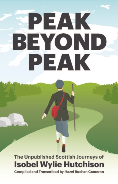 Peak Beyond Peak : The Unpublished Scottish Journeys of Isobel Wylie Hutchison, Paperback / softback Book