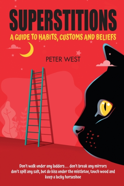Superstitions : A guide to habits, customs and beliefs, Paperback / softback Book