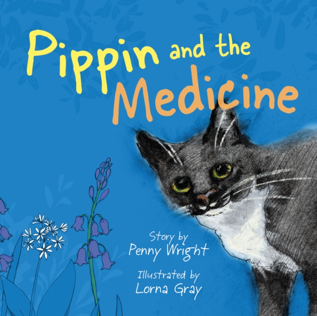 Pippin and the Medicine : A funny and vibrant true story for pet owners of all ages, Paperback / softback Book
