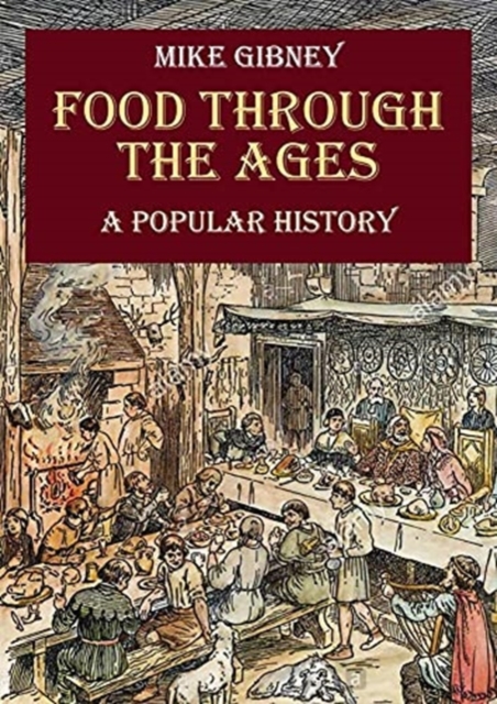 Food Through the Ages : A Popular History, Paperback / softback Book