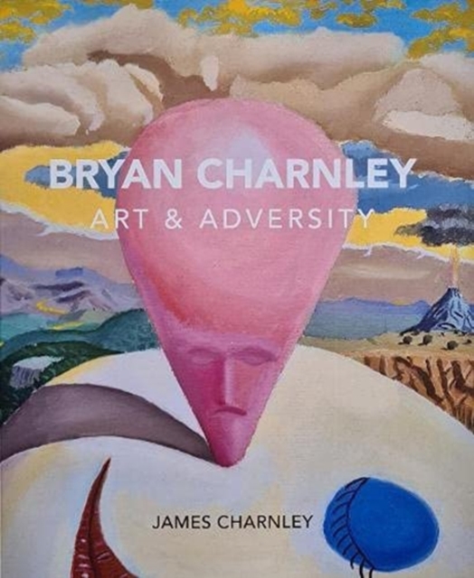 Bryan Charnley - Art & Adversity : New Enlarged Edition, Paperback / softback Book