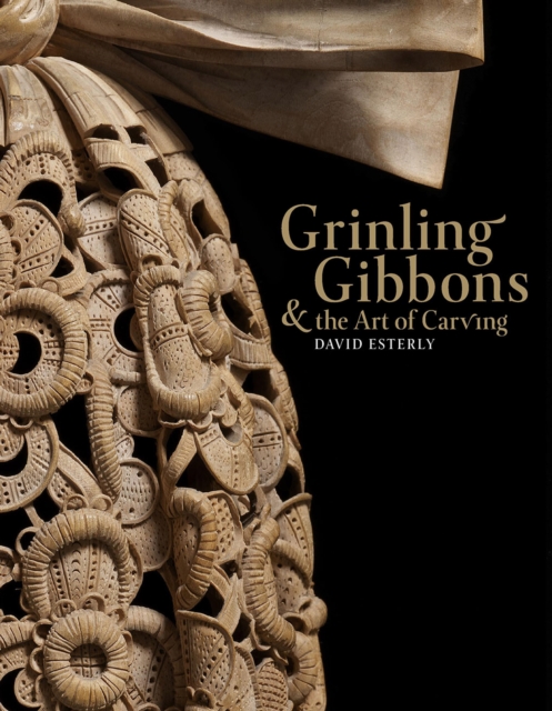 Grinling Gibbons and the Art of Carving, Hardback Book