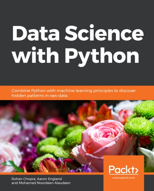 Data Science  with Python : Combine Python with machine learning principles to discover hidden patterns in raw data, EPUB eBook