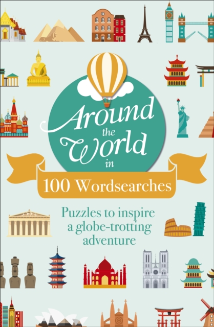 Around the World in 100 Wordsearches : Puzzles to Inspire a Globe-trotting Adventure, Paperback / softback Book