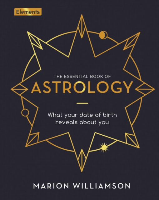 The Essential Book of Astrology : What Your Date of Birth Reveals about You, Hardback Book