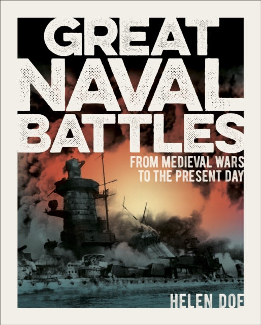 Great Naval Battles : From Medieval Wars to the Present Day, Hardback Book