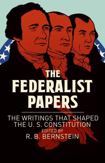 The Federalist Papers : The Writings that Shaped the U. S. Constitution, Paperback / softback Book