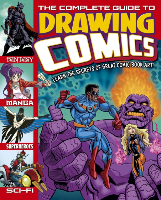The Complete Guide to Drawing Comics : Learn The Secrets Of Great Comic Book Art!, EPUB eBook