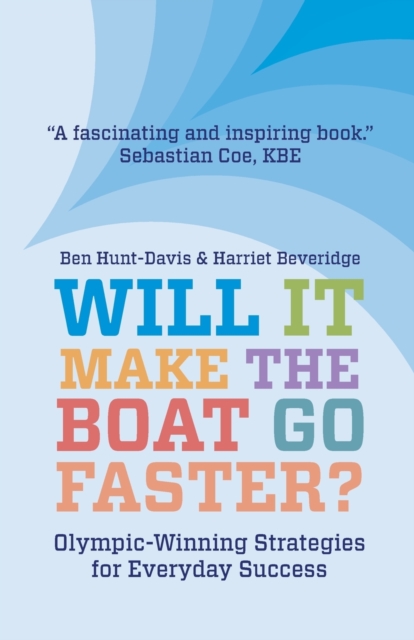 Will It Make The Boat Go Faster? : Olympic-winning Strategies for Everyday Success - Second Edition, Paperback / softback Book