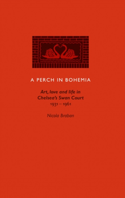 A Perch in Bohemia : Art, Love and Life in Chelsea's Swan Court 1931-1961, Paperback / softback Book