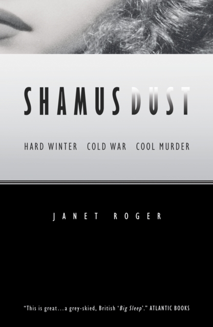 Shamus Dust : Hard Winter. Cold War. Cool Murder., EPUB eBook