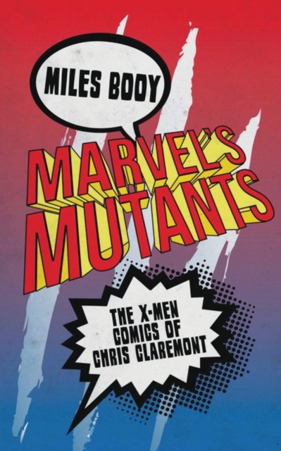 Marvel's Mutants : The X-Men Comics of Chris Claremont, PDF eBook