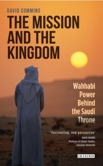 The Mission and the Kingdom : Wahhabi Power Behind the Saudi Throne, EPUB eBook