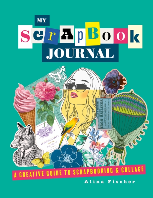 My Scrapbook Journal : A creative guide to scrapbooking and collage, Paperback / softback Book