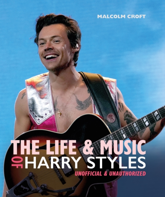 The Life and Music of Harry Styles, Hardback Book