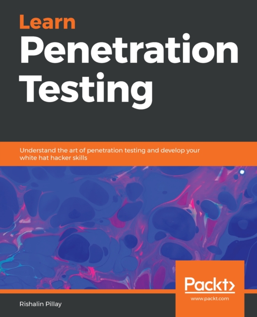Learn Penetration Testing : Understand the art of penetration testing and develop your white hat hacker skills, EPUB eBook