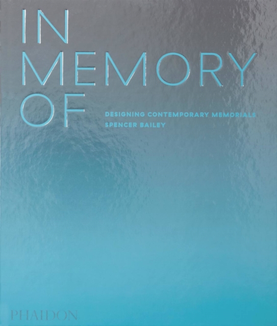 In Memory Of : Designing Contemporary Memorials, Hardback Book