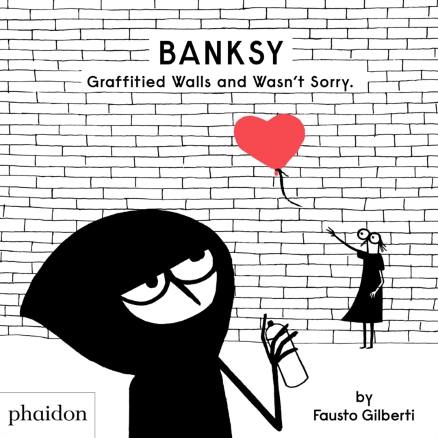 Banksy Graffitied Walls and Wasn't Sorry, Hardback Book