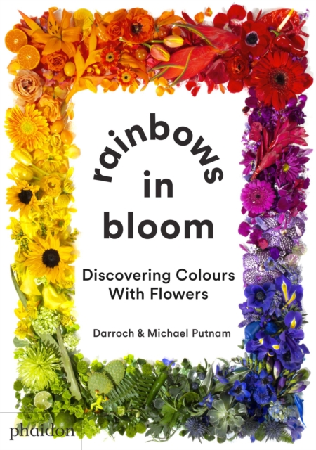 Rainbows in Bloom : Discovering Colours with Flowers, Board book Book