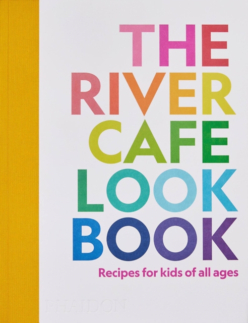 The River Cafe Look Book : Recipes for Kids of all Ages, Paperback / softback Book