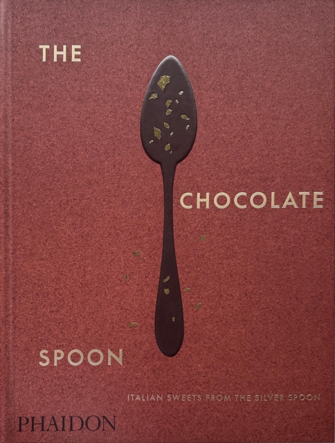 The Chocolate Spoon : Italian Sweets from the Silver Spoon, Hardback Book