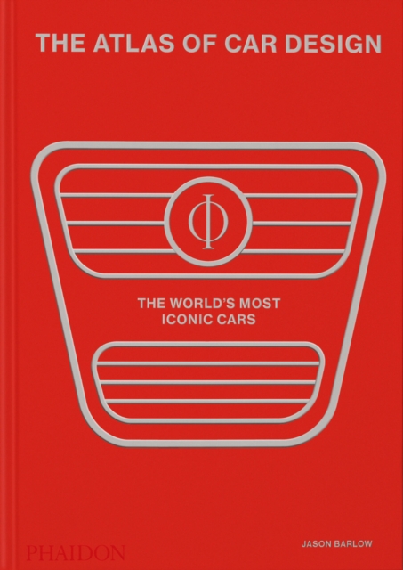 The Atlas of Car Design : The World's Most Iconic Cars (Rally Red Edition), Hardback Book