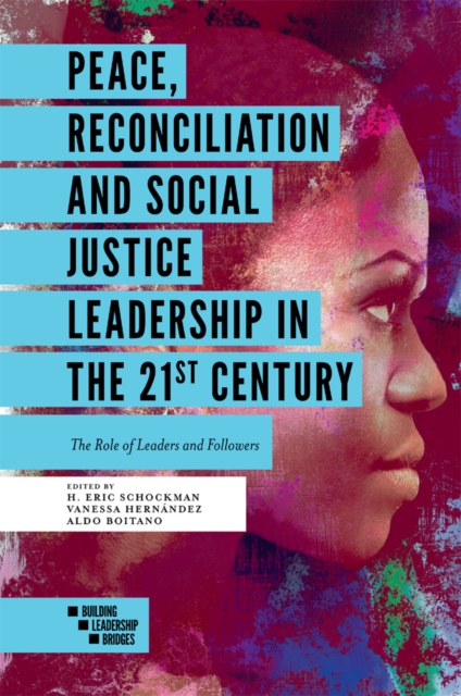 Peace, Reconciliation and Social Justice Leadership in the 21st Century : The Role of Leaders and Followers, EPUB eBook