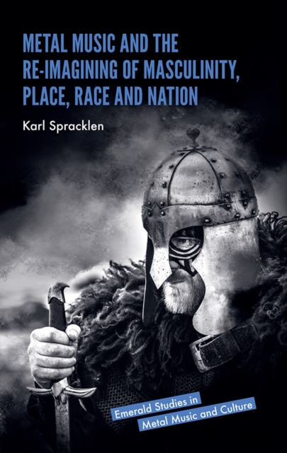 Metal Music and the Re-imagining of Masculinity, Place, Race and Nation, EPUB eBook