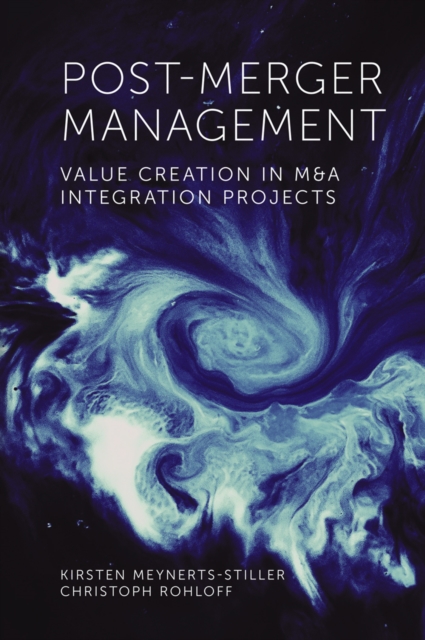 Post-Merger Management : Value Creation in M&A Integration Projects, PDF eBook