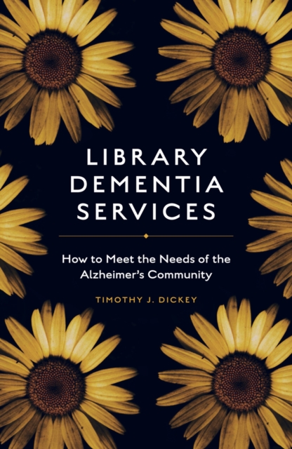 Library Dementia Services : How to Meet the Needs of the Alzheimer's Community, PDF eBook