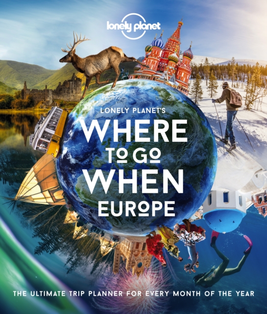 Lonely Planet Lonely Planet's Where To Go When Europe, Hardback Book