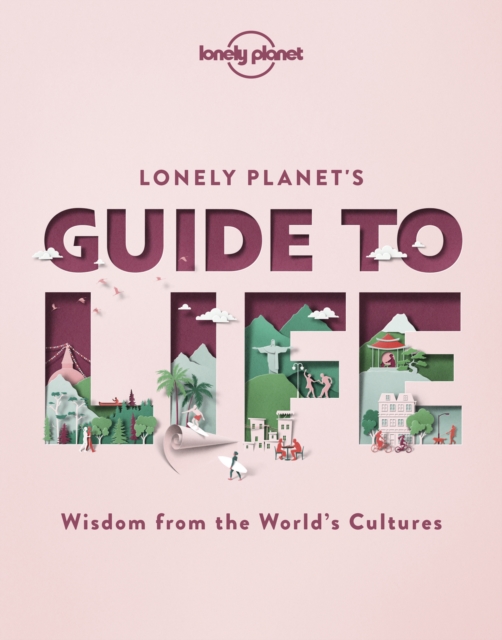 Lonely Planet's Guide to Life, Hardback Book