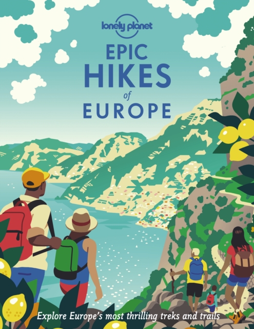 Lonely Planet Epic Hikes of Europe, Hardback Book