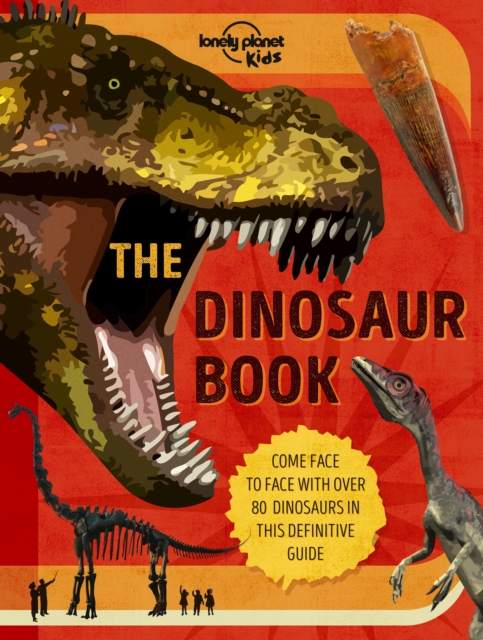 Lonely Planet Kids The Dinosaur Book, Hardback Book