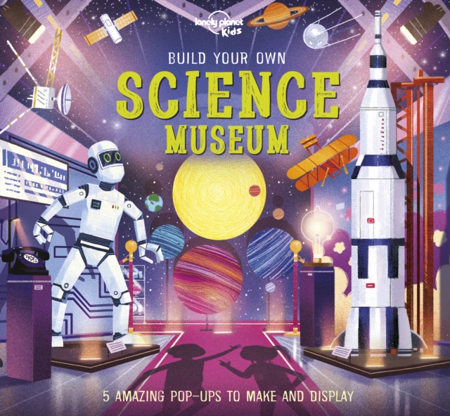 Lonely Planet Kids Build Your Own Science Museum, Hardback Book