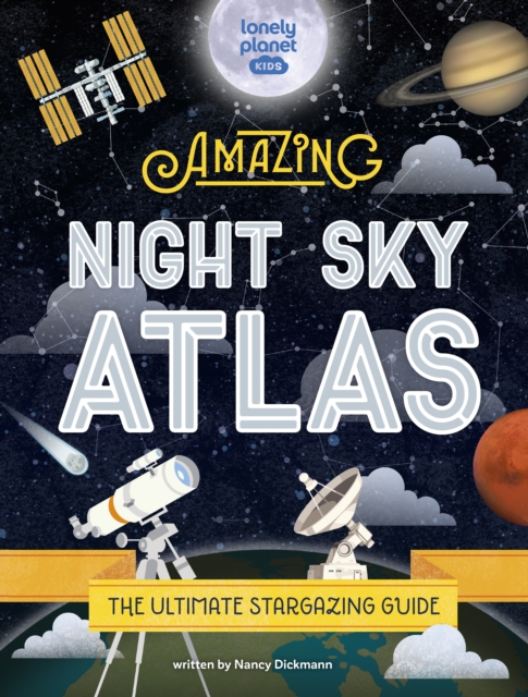 The Amazing Night Sky Atlas, Hardback Book