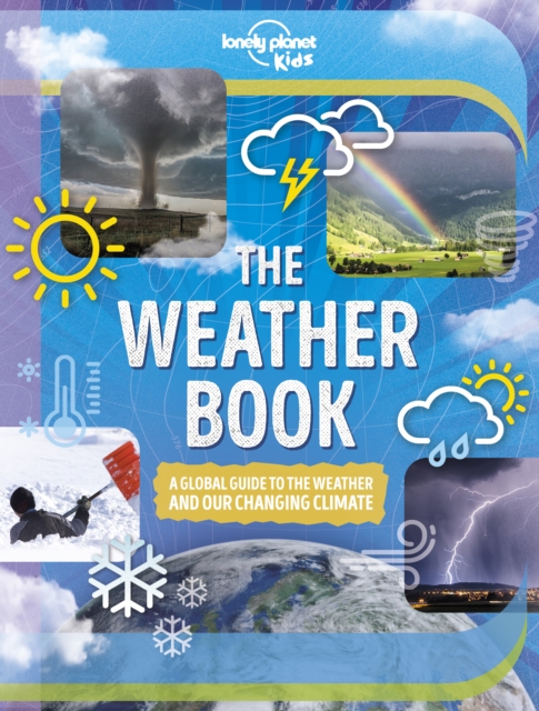 Lonely Planet Kids The Weather Book, Hardback Book