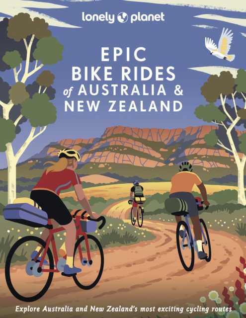 Lonely Planet Epic Bike Rides of Australia and New Zealand, Hardback Book