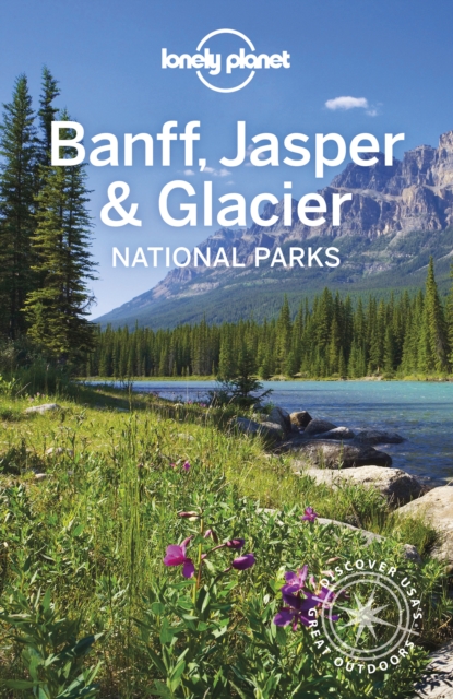 Lonely Planet Banff, Jasper and Glacier National Parks, EPUB eBook