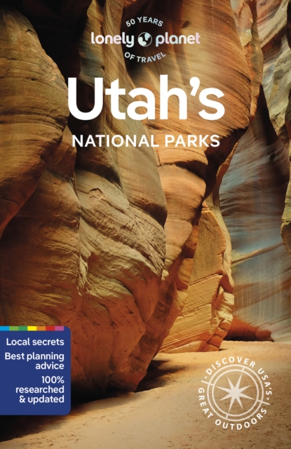 Lonely Planet Utah's National Parks : Zion, Bryce Canyon, Arches, Canyonlands & Capitol Reef, Paperback / softback Book