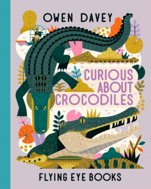 CURIOUS ABOUT CROCODILES, Hardback Book