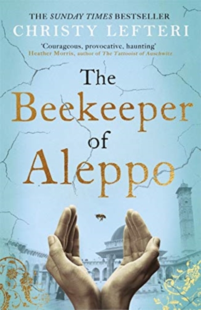 The Beekeeper of Aleppo : The heartbreaking tale that everyone's talking about, Paperback / softback Book