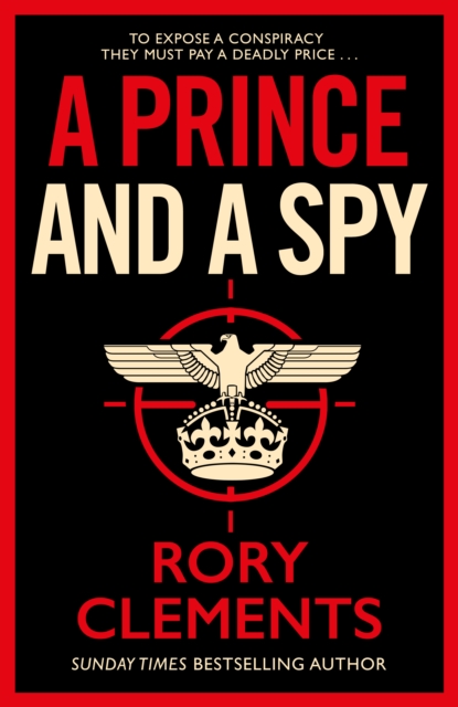 A Prince and a Spy : The gripping novel from the master of the wartime spy thriller, Hardback Book