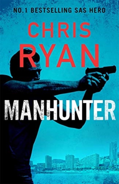 Manhunter : The explosive thriller from the No.1 bestselling SAS hero, Hardback Book
