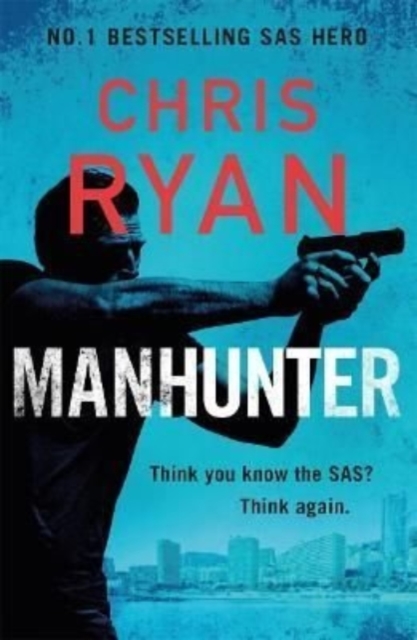 Manhunter : The explosive new thriller from the No.1 bestselling SAS hero, Paperback / softback Book