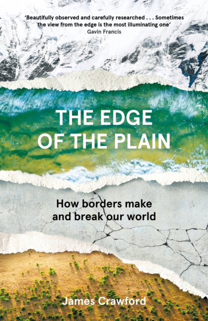 The Edge of the Plain : How Borders Make and Break Our World, Hardback Book