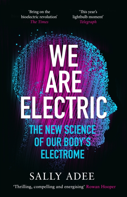 We Are Electric : The New Science of Our Body’s Electrome, EPUB eBook