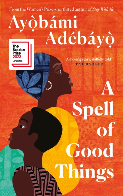 A Spell of Good Things : Longlisted for the Booker Prize 2023, Hardback Book