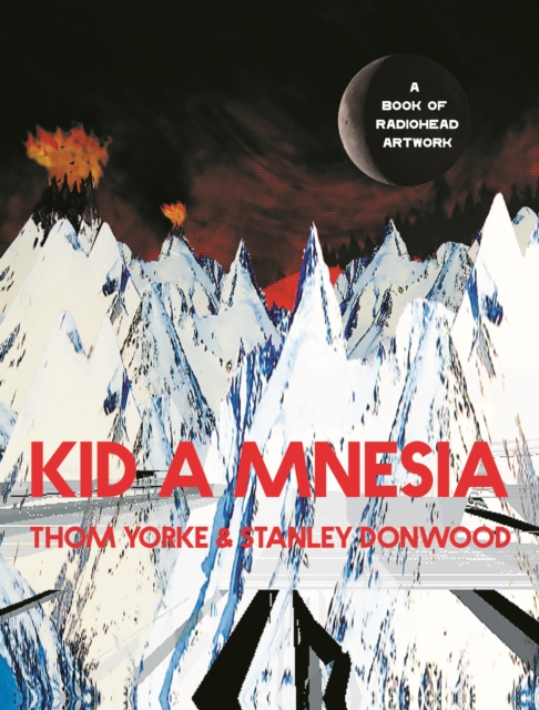 Kid A Mnesia : A Book of Radiohead Artwork, Hardback Book